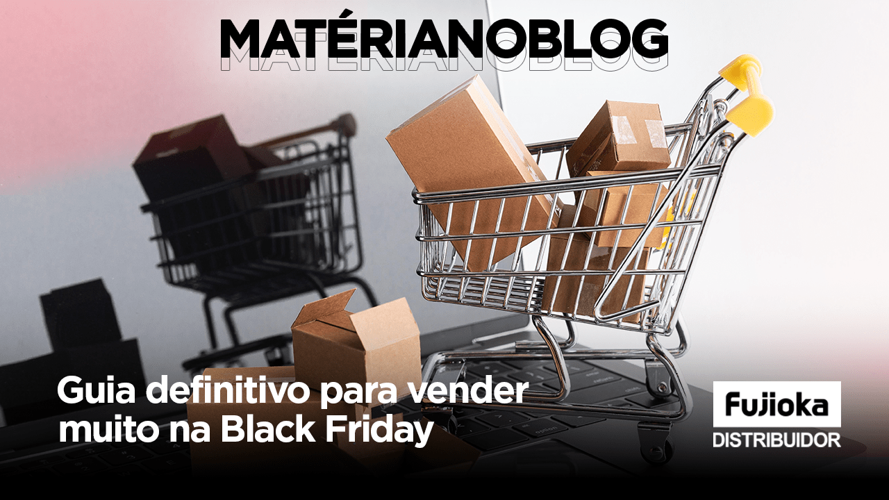 guia definitivo para vender muito na black friday - copa do mundo - fujioka distribuidor