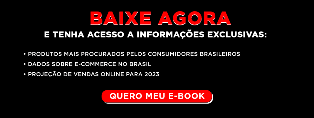 Baixa agora e tenha acesso a informações exclusivas:
• Produtos mais procurados pelos consumidores brasileiros
• Dados sobre e-commerce no Brasil
• Projeção de vendas online para 2023

Botão: quero meu e-book